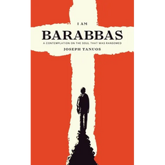 I Am Barabbas: A Contemplation on the Soul That Was Ransomed