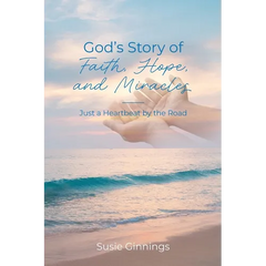 God's Story of Faith, Hope, and Miracles: Just a Heartbeat by the Road