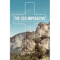 The CEO Imperative: Faith Based Service in a Toxic World