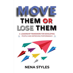 MOVE Them or Lose Them: A Leadership Framework for Developing People and Improving Performance