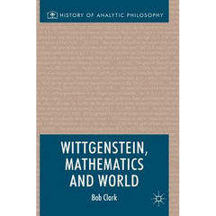 Wittgenstein, Mathematics and World