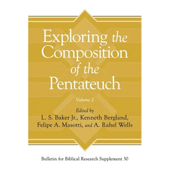 Exploring the Composition of the Pentateuch, Volume 2