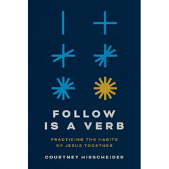 Follow Is a Verb: Practicing the Habits of Jesus Together