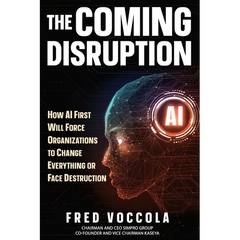 The Coming Disruption: How AI First Will Force Organizations to Change Everything or Face Destruction