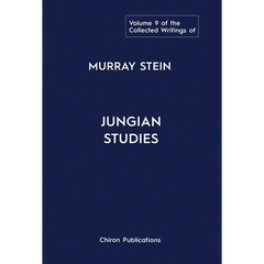 The Collected Writings of Murray Stein: Volume 9: Jungian Studies