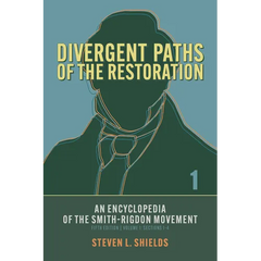 Divergent Paths of the Restoration: An Encyclopedia of the Smith-Rigdon Movement, Volume 1: Sections 1-4: Volume 1