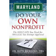 Maryland Do Your Own Nonprofit: The ONLY GPS You Need for 501c3 Tax Exempt Approval