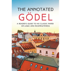 The Annotated Gödel: A Reader's Guide to his Classic Paper on Logic and Incompleteness