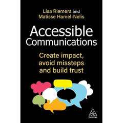 Accessible Communications: Create Impact, Avoid Missteps and Build Trust
