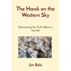 The Hawk on the Western Sky: Discovering the Truth About a Suicide