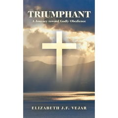 Triumphant: A Journey Toward Godly Obedience
