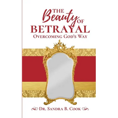 The Beauty of Betrayal: Overcoming God's Way