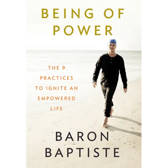 Being of Power: The 9 Practices to Ignite an Empowered Life