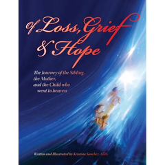 Of Loss, Grief and Hope: The Journey of the Sibling, the Mother and the Child who went to heaven