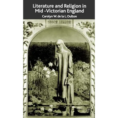 Literature and Religion in Mid-Victorian England: From Dickens to Eliot