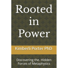 Rooted in Power: Discovering the. Hidden Forces of Metaphysics