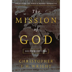 The Mission of God: Unlocking the Bible's Grand Narrative