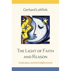 The Light of Faith and Reason: Israel, Jesus, and the Enlightenment