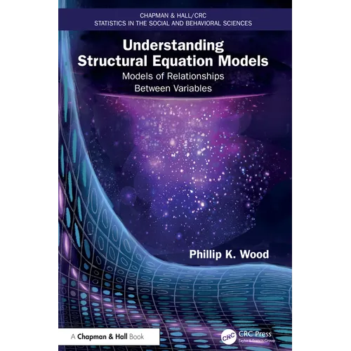 Understanding Structural Equation Models: Models of Relationships Between Variables