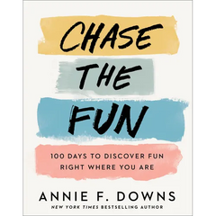 Chase the Fun: 100 Days to Discover Fun Right Where You Are