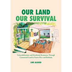 Our Land, Our Survival: Vulnerabilization and Decolonial Resistance through Communal Land in Puerto Rico and Barbuda