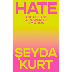 Hate: The Uses of a Powerful Emotion