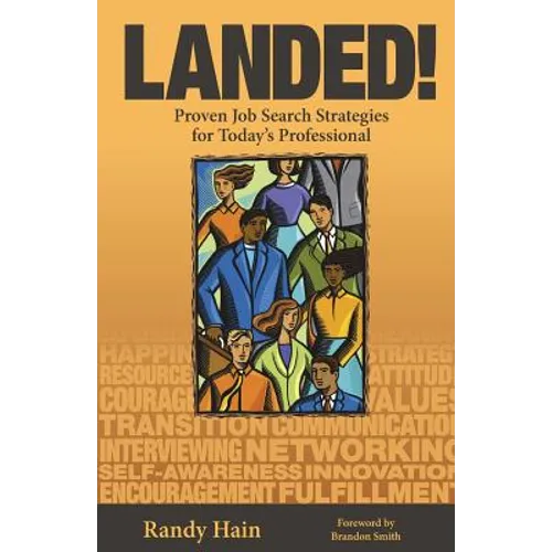 Landed!: Proven Job Search Strategies for Today's Professional
