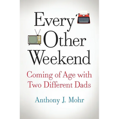 Every Other Weekend: Coming of Age with Two Different Dads