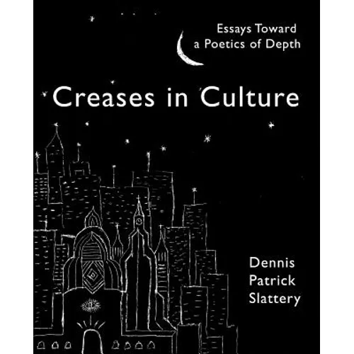Creases In Culture: Essays Toward a Poetics of Depth