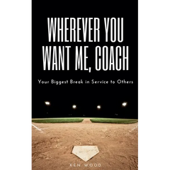 Wherever You Want Me, Coach Your Biggest Break in Service to Others