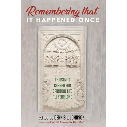 Remembering That It Happened Once: Christmas Carmen for Spiritual Life All Year Long
