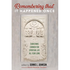 Remembering That It Happened Once: Christmas Carmen for Spiritual Life All Year Long