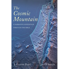 The Cosmic Mountain: A Narrative Expedition Through the Bible