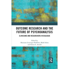 Outcome Research and the Future of Psychoanalysis: Clinicians and Researchers in Dialogue