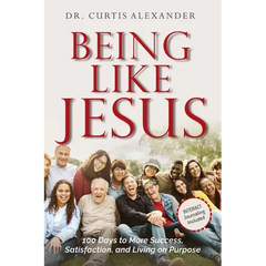 Being Like Jesus: 100 Days to More Success, Satisfaction and Living on Purpose