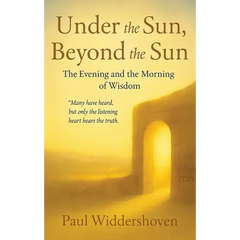 Under the Sun, Beyond the Sun: The Evening and the Morning of Wisdom