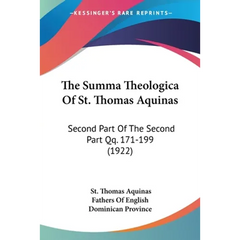The Summa Theologica Of St. Thomas Aquinas: Second Part Of The Second Part Qq. 171-199 (1922)