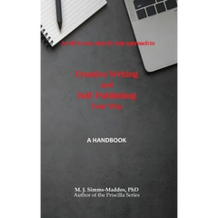 Creative Writing and Self-Publishing Your Way: A Handbook