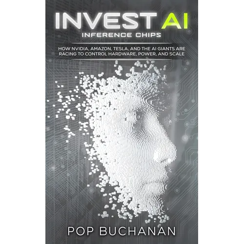 Invest AI Inference Chips: How NVIDIA, Amazon, Tesla, SpaceX, and AI Giants Are Racing to Control Hardware, Power, and Scale