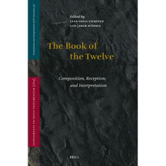 The Book of the Twelve: Composition, Reception, and Interpretation