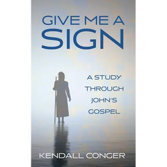Give Me a Sign: A Study Through John's Gospel
