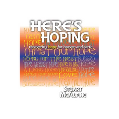 Here's Hoping: Recovering Hope for Heaven and Earth