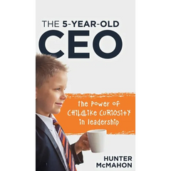 The 5-Year-Old CEO: The Power of Childlike Curiosity in Leadership
