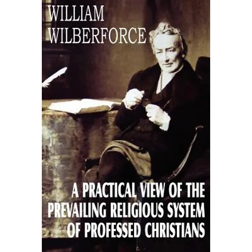 A Practical View of the Prevailing Religious System