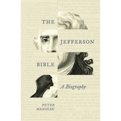The Jefferson Bible: A Biography