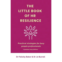 The Little Book of HR Resilience: Practical Strategies for Busy People Professionals