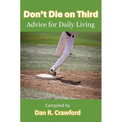 Don't Die On Third: Advice For Daily Living
