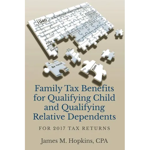 Family Tax Benefits for Qualifying Child and Qualifying Relative Dependents: For 2017 Tax Returns