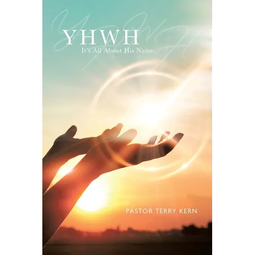 Yhwh: It's All About His Name