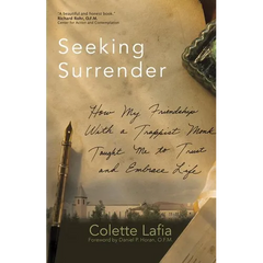 Seeking Surrender: How My Friendship with a Trappist Monk Taught Me to Trust and Embrace Life